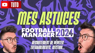 FM24  MES MEILLEURES ASTUCES RECRUTEMENT DE PÉPITES ENTRAINEMENTS GESTION DÉQUIPE [upl. by Tinaret]