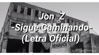 Jon Z  Sigue Caminando  Especial 1000 suscriptores Letra y Video Oficial [upl. by Cosme839]