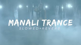 Manali Trance SLOWEDREVERB Yo Yo Honey Singh amp Neha Kakkar [upl. by Snevets]