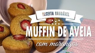 MUFFIN DE AVEIA COM MORANGOS sem glúten  Mamãe Vida Saudável 106 [upl. by Ardnossac]