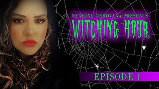 NEARING NERDVANA PRESENTS WITCHING HOUR [upl. by Breanne]