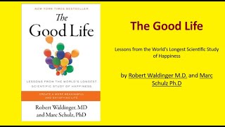 The Good Life by Robert Waldinger MD and Marc Schulz PhD [upl. by Lonna]