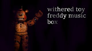 withered toy freddy music box [upl. by Nehpets]