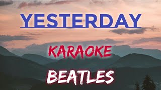 YESTERDAY  BEATLES KARAOKE VERSION [upl. by Ellord]