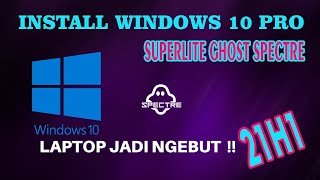 LAPTOP KENTANG JADI KENCANG  CARA INSTALL WINDOW 10 SUPERLITE GHOST SPECTRE [upl. by Aenaj]