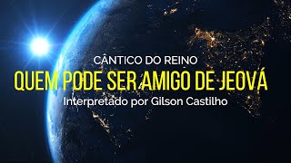 QUEM PODE SER AMIGO DE JEOVÁ  GILSON CASTILHO [upl. by Acinot]