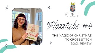 Flosstube 4  Book Review of The Magic of Christmas to Cross Stitch [upl. by Waverley386]