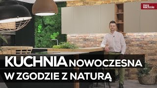 Kuchnia nowoczesna w zgodzie z naturą – Studio Max Kuchnie Vigo – Chrzanów [upl. by Prentiss]