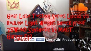 Gear lube testing series Lucas vs Redline Light weight Shock proof 75W140 syn MACT Garage Episode 3 [upl. by Aleuqahs]