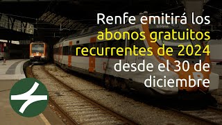 Renfe comenzará a emitir los abonos recurrentes de 2024 el 30 de diciembre [upl. by Cogn]