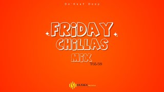 Friday Chillas Mix Vol02 Mixed And Compiled By De’KeaY Deep [upl. by Ellenuahs]