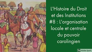 Histoire du Droit et des Institutions 8  Lorganisation locale et centrale du pouvoir carolingien [upl. by Chloris]