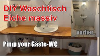 DIY Waschtisch Waschtischplatte aus massiver Eiche Baumkante an vorhandenem Waschbecken [upl. by Atcliffe]