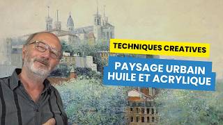 Techniques Créatives pour Paysage Urbain en Peinture à lHuile et à lAcrylique [upl. by Buderus]