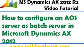 32How to configure an AOS server as batch server in Microsoft Dynamics AX 2012 [upl. by Charbonneau]