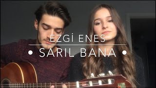 Ezgi Enes  Sarıl Bana Cover [upl. by Aicyle]