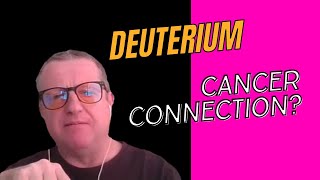 Does Deuterium Play a Role in Cancer [upl. by Dag173]