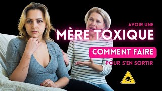 Avoir une mère toxique Voici comment faire pour sen sortir [upl. by Yddor]