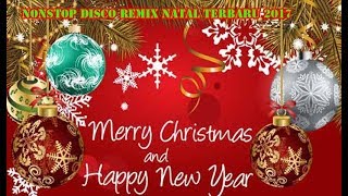 NONSTOP DISCO REMIX NATAL 2017 [upl. by Pomfret]