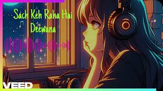 Sach Keh Raha Hai Deewana New Song Slowed and Reverb [upl. by Navonod]