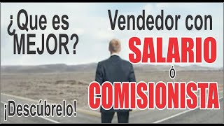 ¿Qué es mejor ¿Vendedor asalariado o comisionista [upl. by Lohse296]