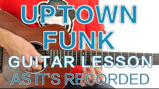 ► Uptown Funk  Mark Ronson ft Bruno Mars  Guitar Lesson As Its Recorded ✎ FREE TAB [upl. by Uziel672]