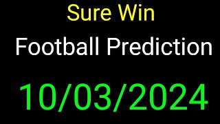 Sure Win Today Football Predictions 10032024  Football Betting Today [upl. by Llevad]