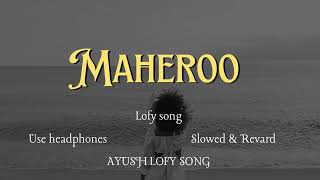 Maheroo Maheroo  Shreya Ghoshal Slowed amp Revard  AYUSH LOFY SONG trending viral lofi music [upl. by Aihsenal]