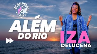 Além do Rio  Iza Delucena [upl. by Beaulieu]