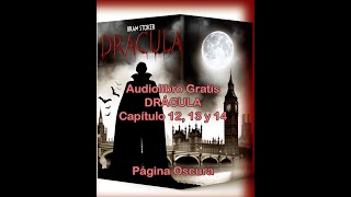 Audiolibro gratis Drácula de Bram Stoker Capítulo 12 13 y 14 viral miedo gothic podcast [upl. by Alain]