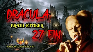 DRÁCULA 27 FIN BRAM STOKER AUDIOLIBRO VOZ HUMANA ESPAÑOL SUBTÍTULOS [upl. by Enrique]