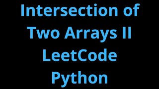 Intersection of Two Arrays II  LeetCode  Python [upl. by Harbert]