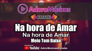 Karaoke Meio Tom Mais Baixo  Gusttavo Lima  Na hora de Amar  Adoro Musicas e Karaoke [upl. by Anytsirk]