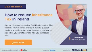 How To Reduce Inheritance Tax In Ireland  Nathan Trust Webinar [upl. by Eitisahc569]