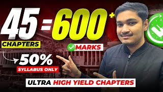 45 Chapters  600 Marks🔥 NEET UltraHigh Yield Chapters 🚀Only Half Syllabus  600Soyeb Aftab [upl. by Mont]