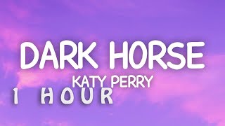 1 HOUR 🕐  Katy Perry  Dark Horse Lyrics [upl. by Ramah]