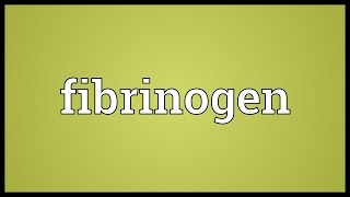 Fibrinogen Meaning [upl. by Coppock]