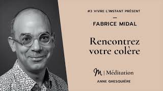 Série méditation “Vivre l’instant présent” 3 Fabrice Midal  Rencontrez votre colère [upl. by Solnit]