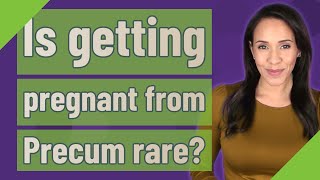 Is getting pregnant from Precum rare [upl. by Blum]