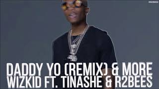 Daddy Yo Remix X More  Wizkid ft Tinashe amp R2bees [upl. by Mattah]