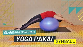 YOGA PAKAI GYMBALL  OLAHRAGA DI RUMAH  UNTUK PEMULA  YOGA WITH PROPERTY [upl. by Aenea892]