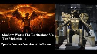 Shadow Wars The Luciferians vs the Molochians Episode 1 an Overview of the Factions [upl. by Einial724]