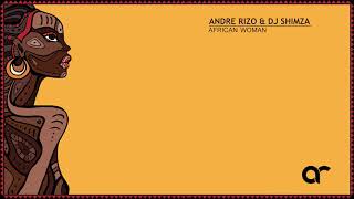 Andre Rizo amp Dj Shimza African Woman Radio edit With ID [upl. by Xylina49]