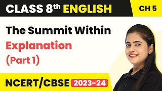 Class 8 English Chapter 5  The Summit Within Explanation Part 1  Class 8 English [upl. by Corbie57]