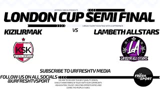 LAMBETH ALLSTARS VS KIZILIRMAK  LONDON CUP SEMI FINAL quotTHE BETTER TEAM ONE [upl. by Marylou]