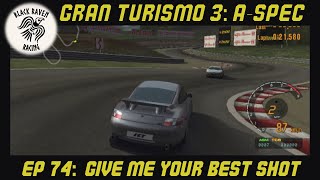 quotGive Me Your Best Shotquot  Gran Turismo 3 Career Mode  Episode 74 [upl. by Ainesej]