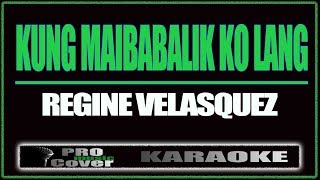 Kung maibabalik ko lang  Regine Velasquez KARAOKE [upl. by Phillip]