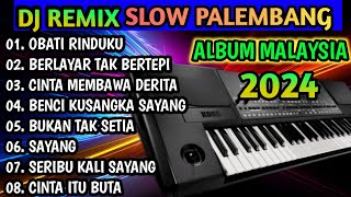 DJ REMIX SLOW PALEMBANG 2024  FUUL ALBUM MALAYSIA TERLARIS BASS MANTAP [upl. by Nothgierc754]