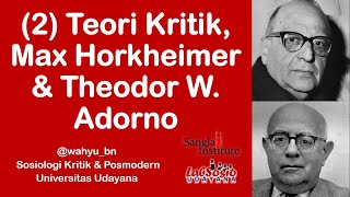 Seri Kuliah Online 2 Teori Kritik Max Horkheimer dan Theodor W Adorno [upl. by Renmus]