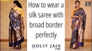 How to wear a silk saree with broad border perfectly  Dolly Jain Saree Draping with open pallu [upl. by Bella]